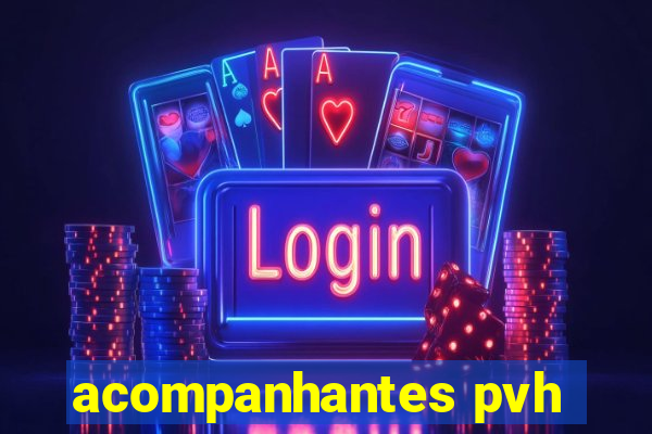 acompanhantes pvh